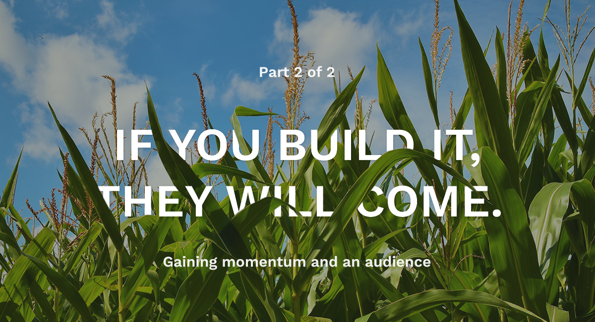 Field of Dreams - Gaining the right audience for your website or  application by Matt Higgins